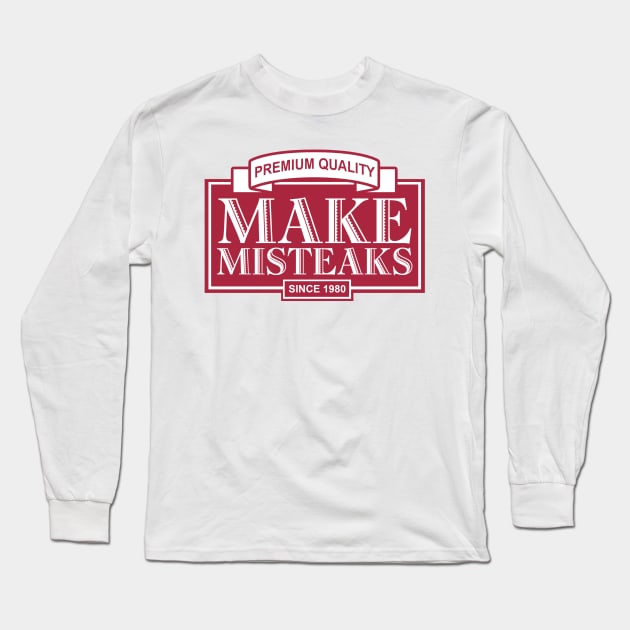Make Mistakes Long Sleeve T-Shirt by nickbuccelli